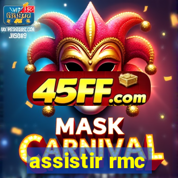 assistir rmc